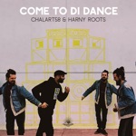 Chalart58 & Harny Roots - Come to Di Dance