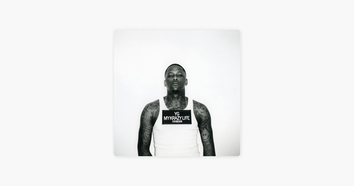 My Krazy Life - Album by YG - Apple Music