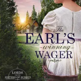 The Earl's Winning Wager: Clean Regency Romance (Lords for the Sisters of Sussex, Book 2) (Unabridged)