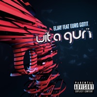 Wit a Gun (feat. Euro Gotit) - Single - Eljay