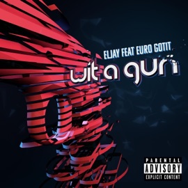 Wit a Gun (feat. Euro Gotit) Eljay