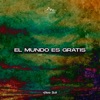 El Mundo Es Gratis - Single