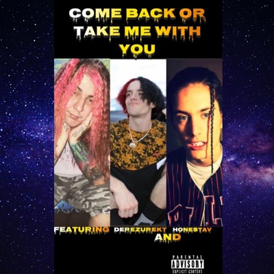 Come Back or Take Me With You (feat. Derezurekt & Honestav) - Single