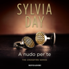 A nudo per te: Crossfire Trilogy 1 - Sylvia Day