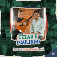 Dinheiro Não Compra Amor — Cezar & Paulinho