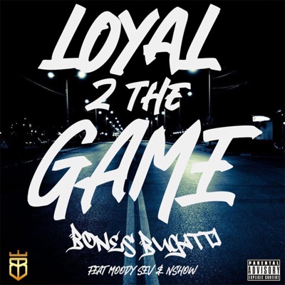 Loyal 2 the Game (feat. Moody Sev & Nshow) - Single