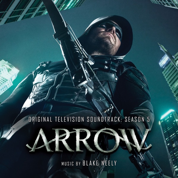 Arrow: Season 5 (Original Television Soundtrack) - Blake Neely