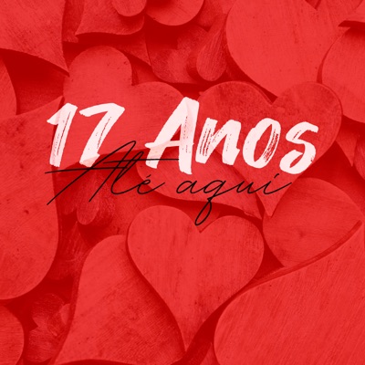 17 Anos Até Aqui - Single