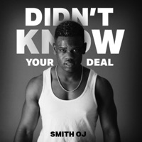 Didn't Know Your Deal - Single - Smith OJ