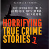 Horrifying True Crime Stories: Disturbing True Tales of Murder, Mayhem and the Macabre: Horrific Crimes, Book 1 (Unabridged) - Danielle Tyning