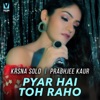 Pyar Hai Toh Raho - Single