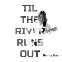 Til The River Runs Out
