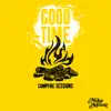 Stream & download GOOD TIME Campfire Sessions - EP