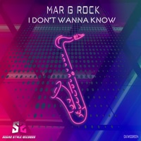 I Don't Wanna Know - Single - Mar G Rock