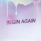 Begin Again - DJ MADEW lyrics