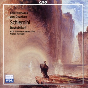 Reznicek: Schlemihl & Overture-Phantasie II "Raskolnikov"