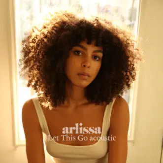 Let This Go (Acoustic) - Single by Arlissa album reviews, ratings, credits