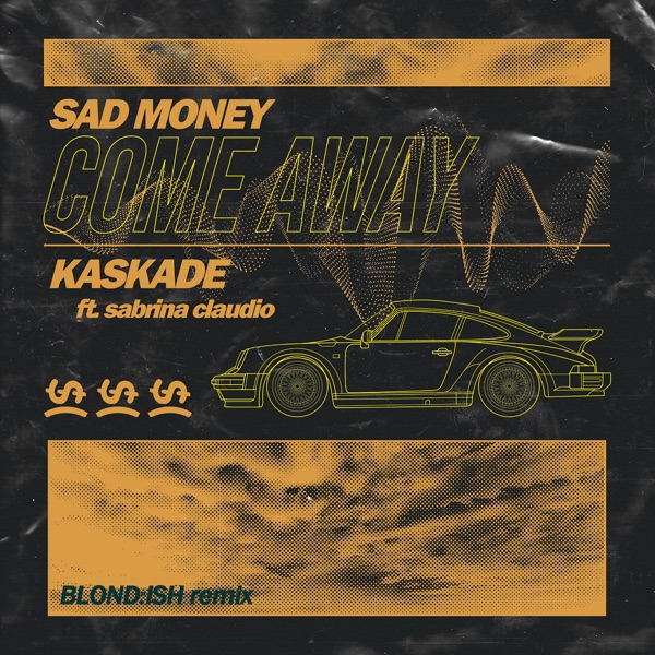 Come Away (feat. Sabrina Claudio) [Blond: Ish Remix] - Single - Sad Money & Kaskade