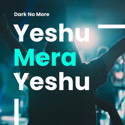 Yeshu Mera Yeshu (feat. Sidhant Multani, Harrison Samuel & Sahil Thomas) - Single
