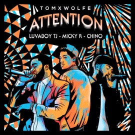 Attention (feat. Luvaboytj, Chino & Micky R) Tom X Wolfe