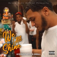We All Shine (feat. K.Small) - Single - AceHustle