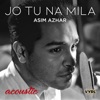 Jo Tu Na Mila (Acoustic) - Single