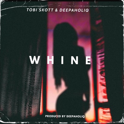 Whine (feat. Deepaholiq) - Single