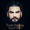 Turan Ustabaş - Arayanlar Var Beni
