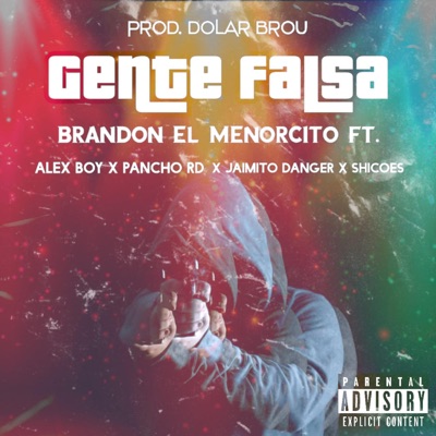 Gente Falsa (feat. PanchoRD, Jaimito Danger, Shicoes & Brandon El Menorcito) - Single