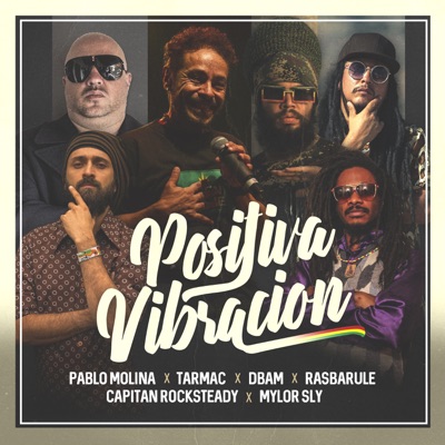 Positiva Vibración (feat. Pablo Molina, Mylor Sly, Capitan Rocksteady, Rasbarule & De Bruces a Mi) - Single