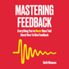 Mastering Feedback: Everything You’ve Never Been Told About How To Give Feedback - Beth Wonson