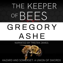 The Keeper of Bees: Hazard and Somerset: A Union of Swords, Book 5 (Unabridged)