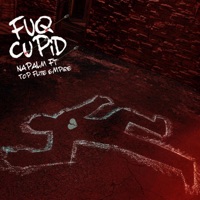 Fuq Cupid (feat. Top Flite Empire) - Single - NaPalm
