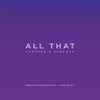 All That (Chopped & Screwed) - Single
