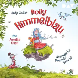 Unmagische Freundin gesucht: Holly Himmelblau 1