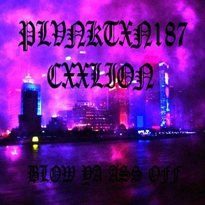 Blow Ya Ass Off (feat. Cxxlion) - Single