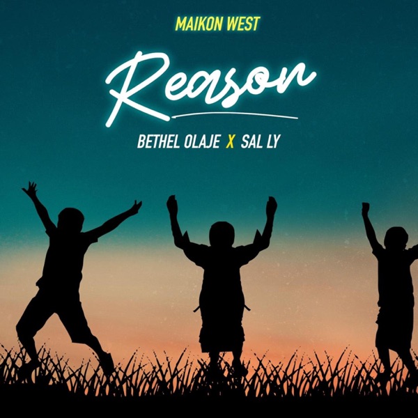 Reason (feat. Bethel Olaje & Sal Ly)