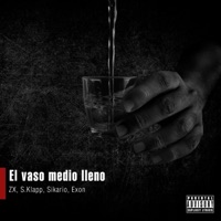 El vaso medio lleno (feat. ZX, S.Klapp & Sikario) - Single - exon