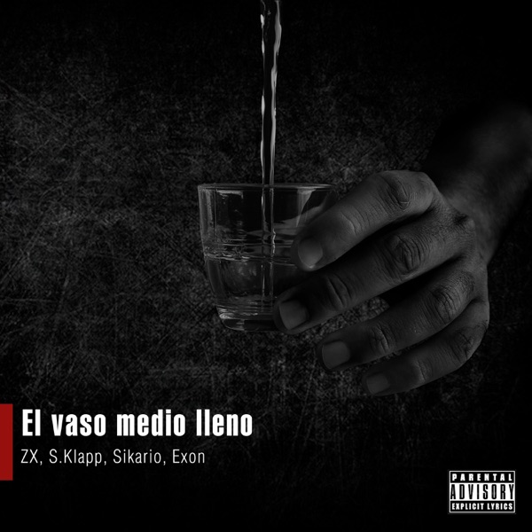 El vaso medio lleno (feat. ZX, S.Klapp & Sikario)