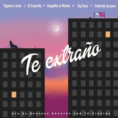 Te Extraño (feat. AG Eazy, Angelito El Menol, El Favorito & Cotarelo La Para) - Single