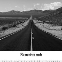 No need to rush - Single - Cereal Tom, Youngmbs & Invalid Dk