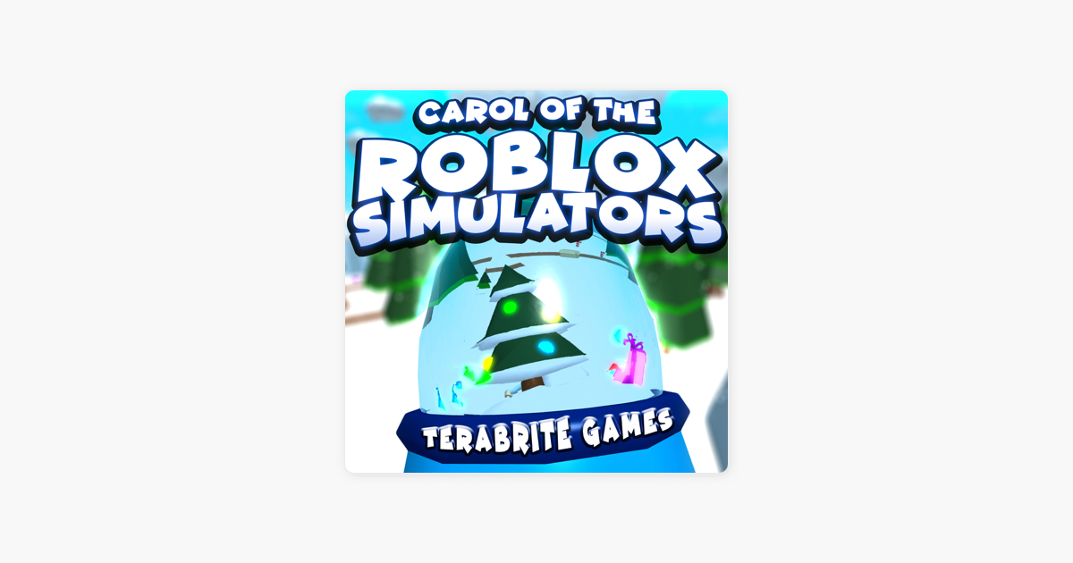 Carol Of The Roblox Simulators Single By Terabrite Games - carol of the roblox simulators