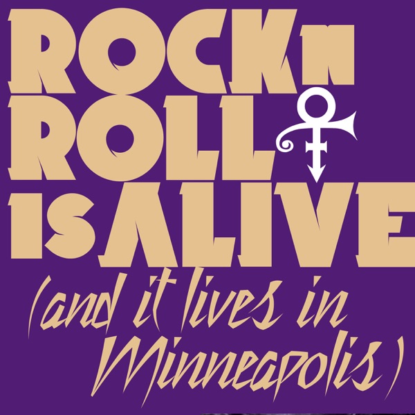 Rock 'N' Roll Is Alive! (And It Lives in Minneapolis) - Single - Prince