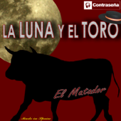 La Luna y el Toro - El Matador