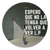 Espero No volverla a ver L.P - Single