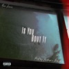 Is You Bout It - Single