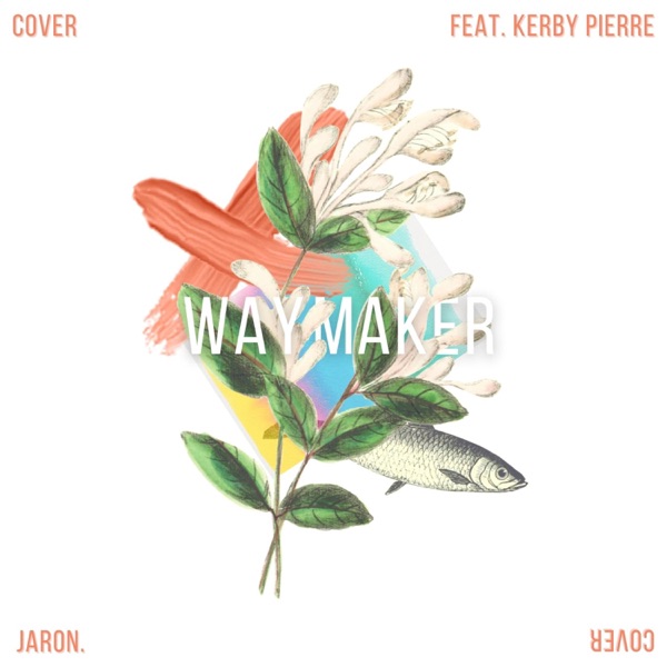 Way Maker (feat. Kerby Pierre)