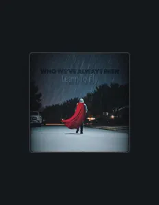 Poslechněte si interpreta Who We've Always Been, sledujte hudební videa, přečtěte si životopis, podívejte se na data turné a další informace.