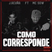 Como Corresponde (feat. J Acuña) - Single - McSow