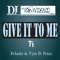 Give It to Me (feat. Felado, Vyn & Frizz) - Dj Townsend lyrics